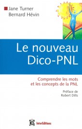 Le nouveau Dico-PNL : Comprendre les mots et les concepts de la PNL 